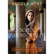Sora apostolului. Drumul Ierusalimului volumul 4 - Angela Hunt