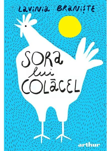 Sora lui Colăcel - Hardcover - Lavinia Branişte - Arthur