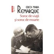 Soroc de viata si soroc de moarte, editie de buzunar - Erich Maria Remarque