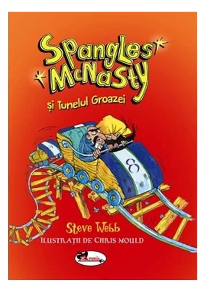 Spangles Mc Nasty și Tunelul Groazei - Paperback brosat - Steve Webb - Aramis