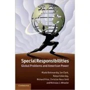 Special Responsibilities: Global Problems and American Power - Mlada Bukovansky, Ian Clark, Robyn Eckersley, Richard Price, Christian Reus-Smit, Nicho