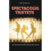 Spectacolul tristetii - Federico Baccomo