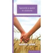 Speranta si ajutor in casatorie - Mark E. Shaw