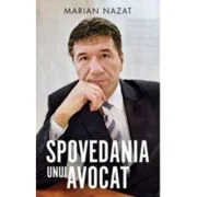 Spovedania unui avocat - Marian Nazat