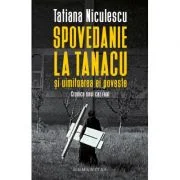 Spovedanie la Tanacu si uimitoarea ei poveste - Tatiana Niculescu