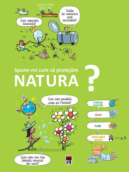 Spune-mi cum să protejăm natura? - Hardcover - Larrouse - RAO