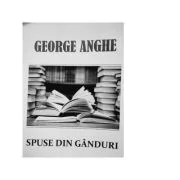 Spuse din ganduri - George Anghe