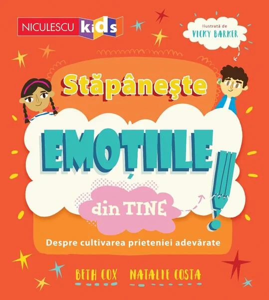 Stăpânește emoțiile din tine. Despre cultivarea prieteniei adevărate - Paperback - Beth Cox, Natalie Costa - Niculescu