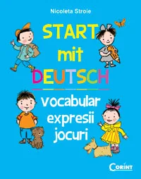 START MIT DEUTSCH. VOCABULAR, EXPRESII, JOCURI