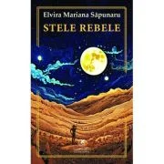 Stele rebele - Elvira Mariana Sapunaru