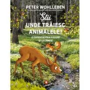 Stii unde traiesc animalele? - Peter Wohlleben