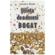 Stiinta de a deveni bogat - Wallace D. Wattles