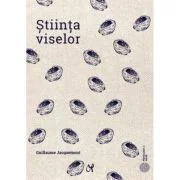 Stiinta viselor - Guillaume Jaquemont