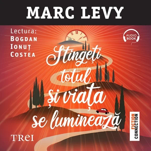 Stingeți totul și viața se luminează - Audiobook - Marc Lévy