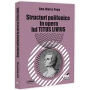 Structuri polifonice in opera lui Titus Livius - Ana-Maria Popa