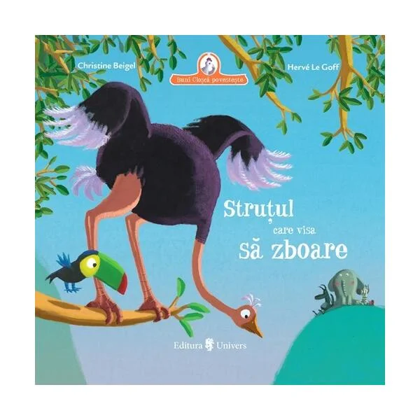 Struțul care visa să zboare - Hardcover - Christine Beigel - Univers