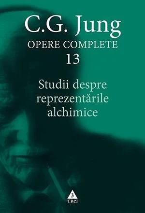 Studii despre reprezentările alchimice - Opere Complete, vol. 13 - C.G. Jung