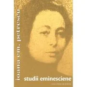 Studii eminesciene - Ioana Em. Petrescu