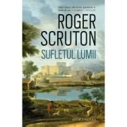 Sufletul lumii - Roger Scruton
