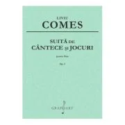 Suita de cantece si jocuri pentru pian op. 2 - Liviu Comes