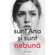 Sunt Ana si sunt nebuna - Oana Nicolau