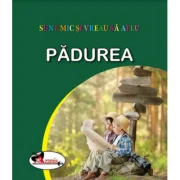 Sunt mic si vreau sa aflu. Padurea