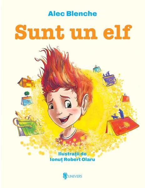 Sunt un elf - Hardcover - Alec Blenche - Univers