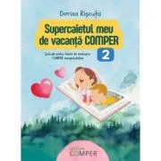 Supercaietul meu de vacanta. Comper Clasa 2 - Dorina Riscuta