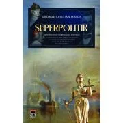 Superpolitik - George Cristian Maior