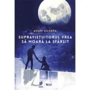 Supravietuitorul vrea sa moara la sfarsit - Adam Silvera