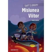 Swift si Brainy. Misiunea Viitor - Anabel Quiroga