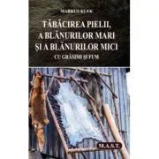 Tabacirea pielii, a blanurilor mari si a blanurilor mici cu grasimi si fum - Markus Klek