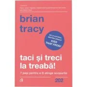 Taci si treci la treaba! - Brian Tracy