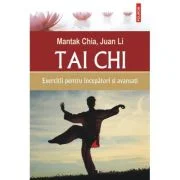 Tai chi. Exercitii pentru incepatori si avansati - Mantak Chia, Juan Li