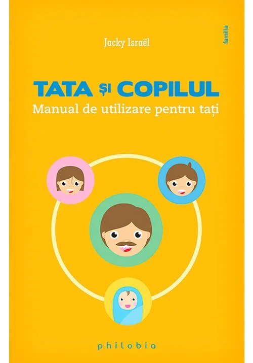 Tata si copilul: manual de utilizare pentru tati