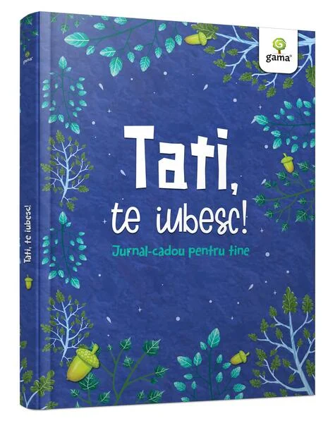 Tati, te iubesc! - Hardcover - *** - Gama