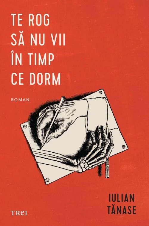 Te rog să nu vii în timp ce dorm - Iulian Tănase