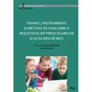 Tehnici, instrumente si metode de evaluare a rezultatelor prescolarilor si scolarilor mici - Otilia Sanda Bersan (coord.)