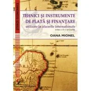 Tehnici si instrumente de plata si finantare utilizate in afacerile internationale. Editia a 2-a - Oana Mionel