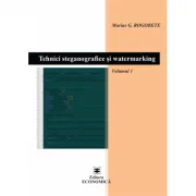 Tehnici steganografice si watermarking. Volumul 1 - Marius G. Rogobete