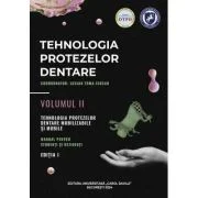 Tehnologia protezelor dentare. Manual pentru studenti si rezidenti volumul 2. Tehnologia protezelor dentare mobilizabile si mobile - Lucian Toma Cioca