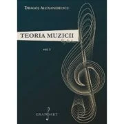 Teoria muzicii volumul 1 - Dragos Alexandrescu