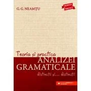 Teoria si practica analizei gramaticale. Distinctii si distinctii - G. G. Neamtu