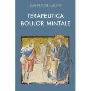 Terapeutica bolilor mintale - Jean-Claude Larchet