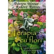 Terapia cu flori. Primiti ingerii naturii in viata voastra - Doreen Virtue, Robert Reeves