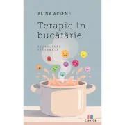 Terapie in bucatarie - Alina Arsene