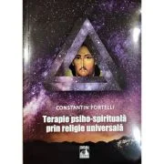 Terapie psiho-spirituala prin religie universala - Constantin Portelli