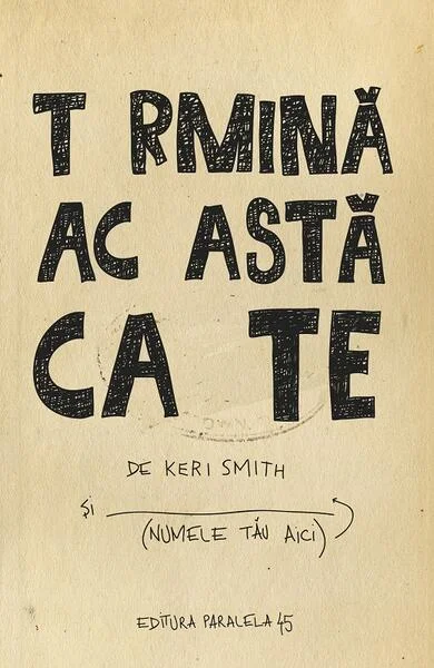 Termină această carte - Paperback brosat - Keri Smith - Paralela 45