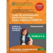 Teste de antrenament pentru Concursul scolar national COMPER, Limba si literatura romana. Matematica. Clasa 5 - Bogdan Antohe