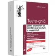 Teste-grila pentru examenele de admitere in avocatura si magistratura, editia a 5-a, revazuta si adaugita - Malina Tebies